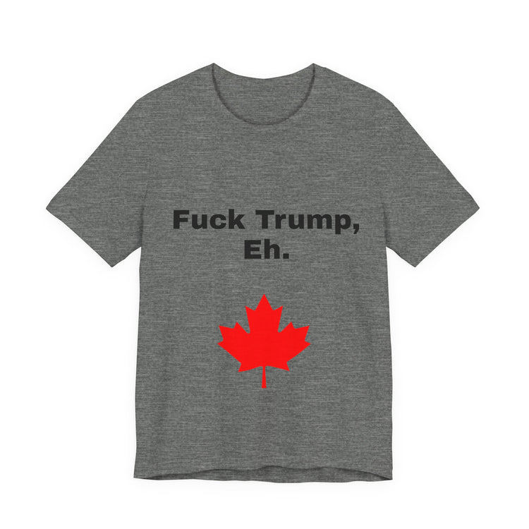 Canadian Fuck Trump Eh Tee
