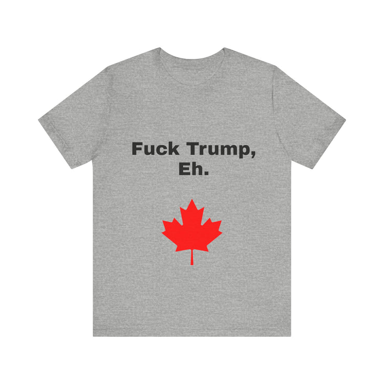 Canadian Fuck Trump Eh Tee