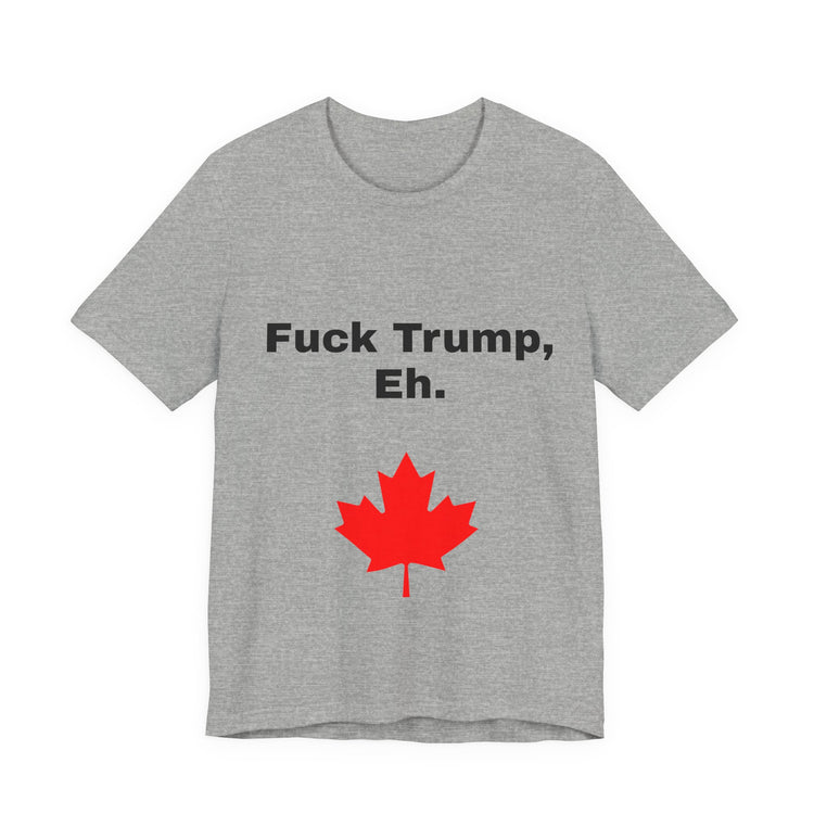 Canadian Fuck Trump Eh Tee