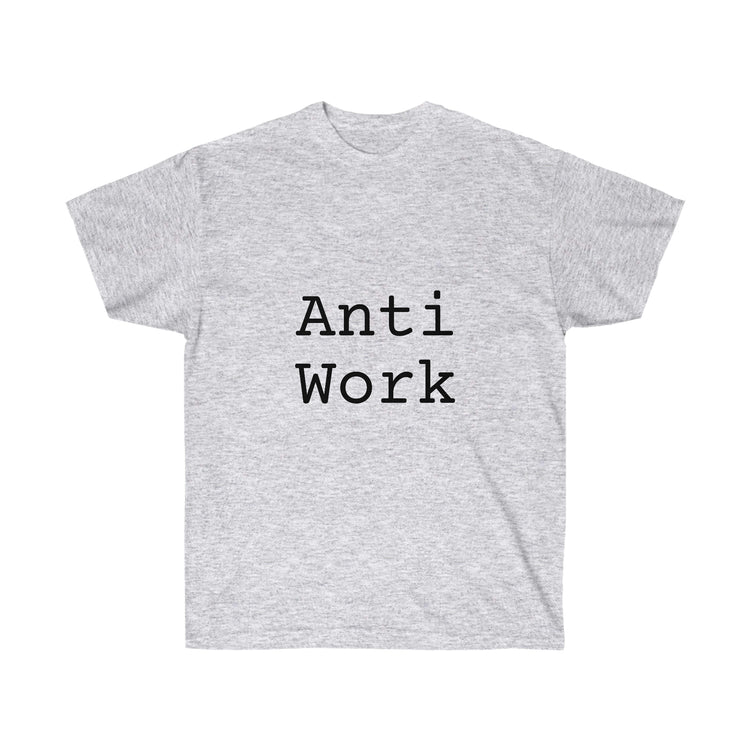 Anti Work Ultra Cotton Tee