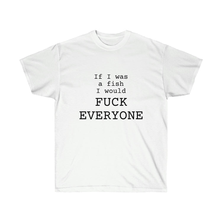 If I Was a Fish... Unisex Ultra Cotton Tee