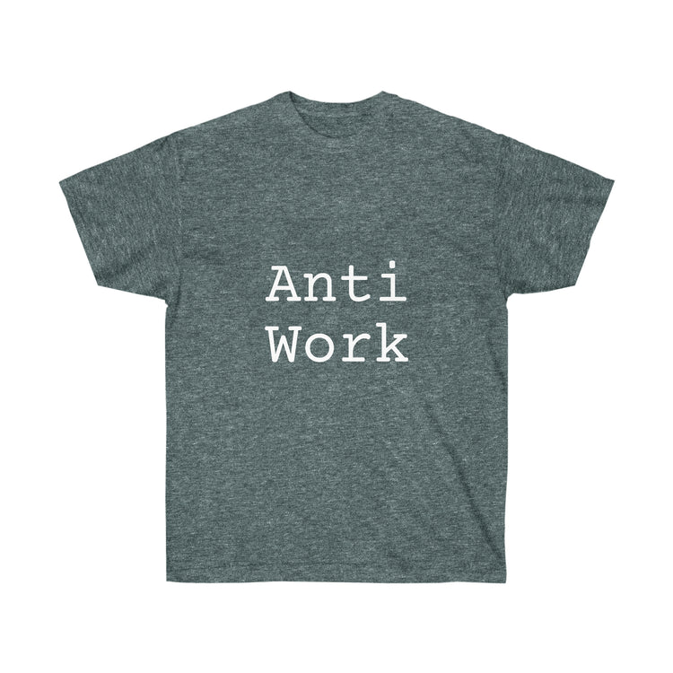 Anti Work Ultra Cotton Tee