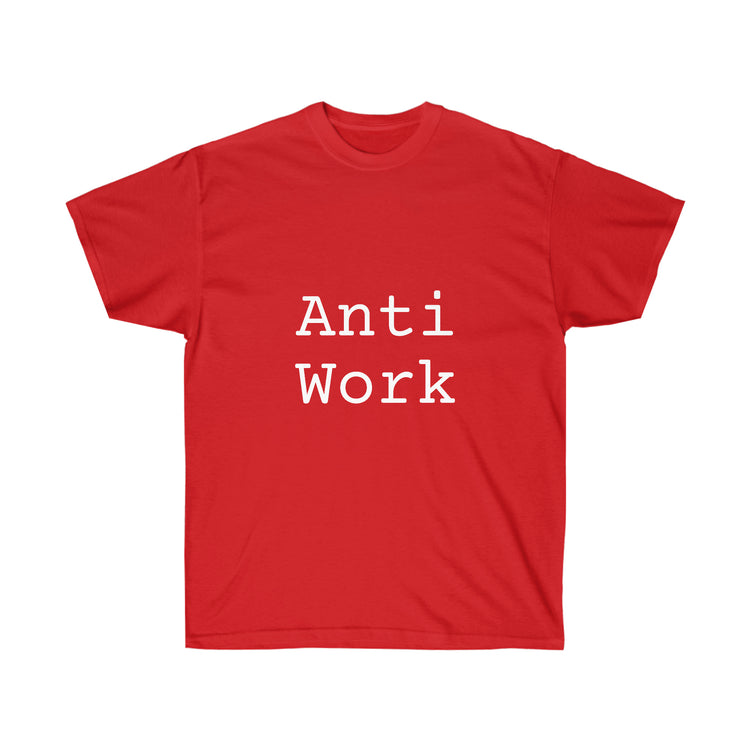 Anti Work Ultra Cotton Tee