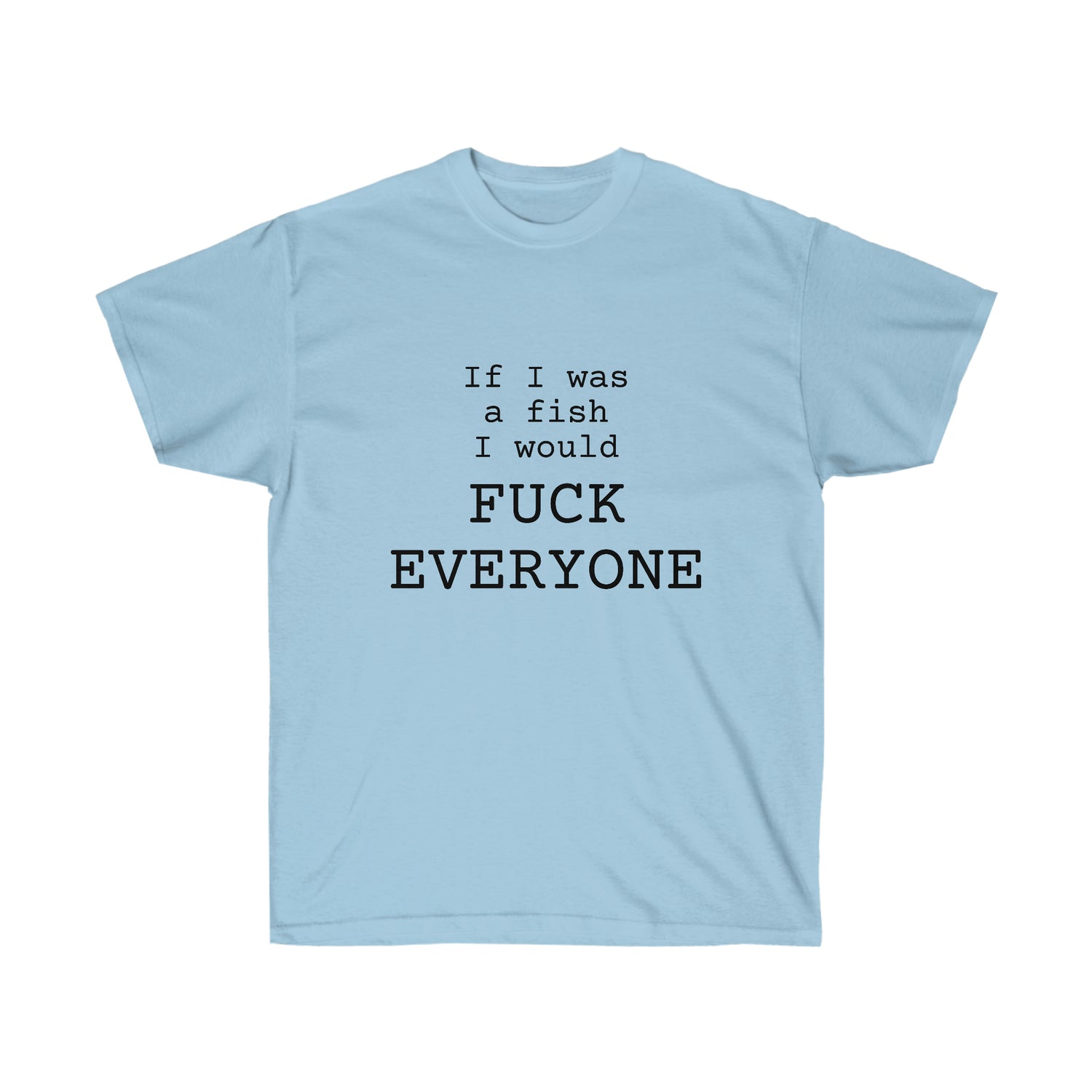 If I Was a Fish... Unisex Ultra Cotton Tee