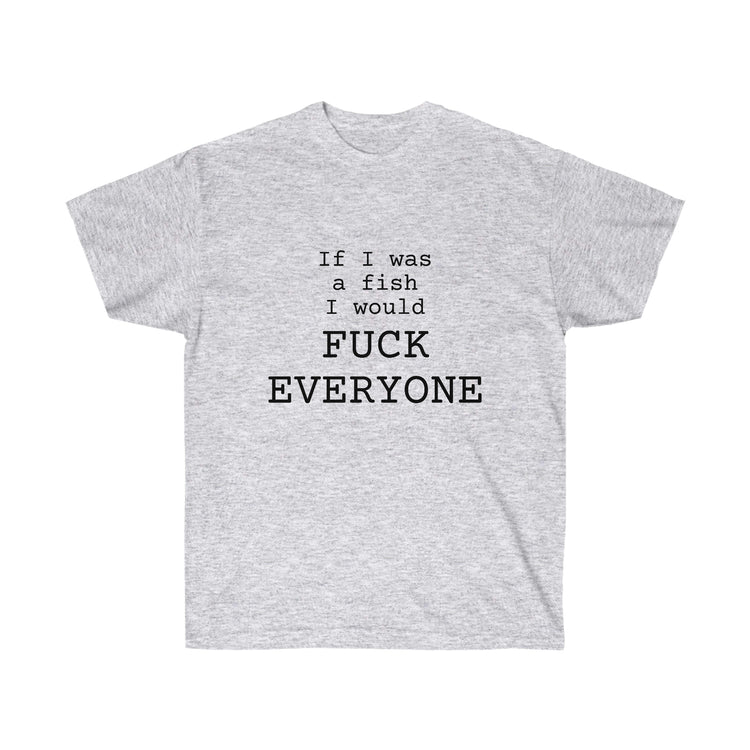 If I Was a Fish... Unisex Ultra Cotton Tee